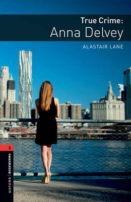 Oxford Bookworms Library 3/E 3 True Crime: Anna Delvey