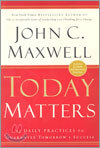 Today Matters: 12 Practices to Guarantee Tomorrow's Success