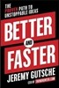 Better and Faster: The Proven Path to Unstoppable Ideas