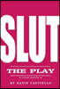 Slut: The Play