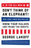 The All New Don't Think of an Elephant!: Know Your Values and Frame the Debate