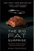 The Big Fat Surprise: Why Butter, Meat and Cheese Belong in a Healthy Diet