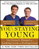 You: Staying Young: The Owner's Manual for Looking Good & Feeling Great