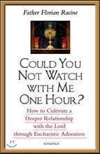Could You Not Watch With Me One Hour?