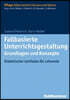 Fallbasierte Unterrichtsgestaltung Grundlagen Und Konzepte: Didaktischer Leitfaden Fur Lehrende