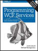 Programming WCF Services: Design and Build Maintainable Service-Oriented Systems