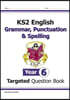 KS2 English Year 6 Grammar, Punctuation & Spelling Targeted Question Book (with Answers)