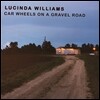 Lucinda Williams - Car Wheels on a Gravel Road
