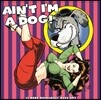 Ain't I'm a Dog: 25 More Rockabilly Rave-Ups