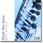 Feel The Jazz : Live & Studio