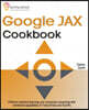 Google JAX Cookbook: Perform machine learning and numerical computing with combined capabilities of TensorFlow and NumPy
