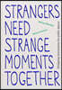 Strangers Need Strange Moments Together: Designing Interaction for Public Spaces
