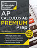 Princeton Review AP Calculus AB Premium Prep, 12th Edition: 8 Practice Tests + Digital Practice Online + Content Review