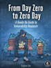 From Day Zero to Zero Day: A Hands-On Guide to Vulnerability Research