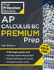 Princeton Review AP Calculus BC Premium Prep, 12th Edition: 5 Practice Tests + Digital Practice Online + Content Review