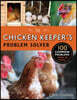 The Chicken Keeper's Problem Solver: 100 Common Problems Explored and Explained