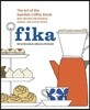 Fika: The Art of the Swedish Coffee Break, with Recipes for Pastries, Breads, and Other Treats [A Baking Book]