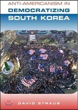 Anti-Americanism in Democratizing South Korea