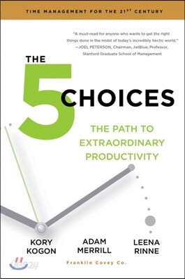 The 5 Choices: The Path to Extraordinary Productivity