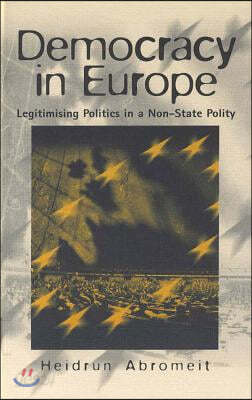 Democracy in Europe: Legitimising Politics in a Non-State Polity