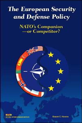 European Security and Defense Policy: Nato&#39;s Companion or Competitor?