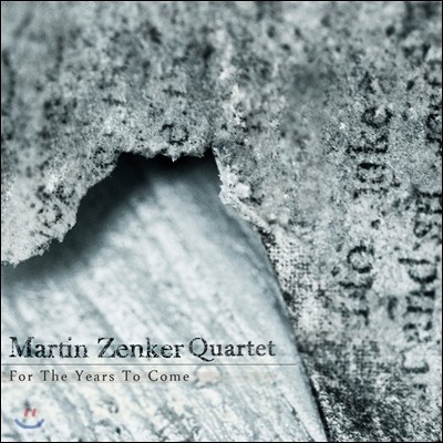 Martin Zenker Quartet - For The Years To Come