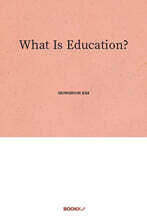 What Is Education?