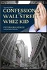 Confessions of a Wall Street Whiz Kid - Second Edition