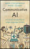 Communicative AI: A Critical Introduction to Large Language Models