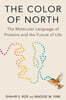 The Color of North: The Molecular Language of Proteins and the Future of Life