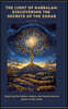 The Light of Kabbalah: Discovering the Secrets of the Zohar: Exploring the hidden wisdom and transformative power of the Zohar