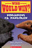 Who Would Win?: Porcupine vs. Pangolin