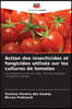 Action des insecticides et fongicides utilisés sur les cultures de tomates