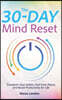 The 30-Day Mind Reset: Transform Your Habits, Find Inner Peace, and Boost Productivity for Life