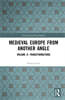 Medieval Europe From Another Angle