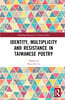 Identity, Multiplicity, and Resistance in Taiwanese Poetry