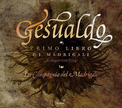 La Compagnia del Madrigale 제수알도: 마드리갈 1권 (Gesualdo: Primo Libro di Madrigali)