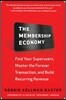 The Membership Economy: Find Your Super Users, Master the Forever Transaction, and Build Recurring Revenue