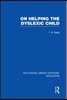 On Helping the Dyslexic Child (RLE Edu M)