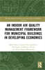 Indoor Air Quality Management Framework for Municipal Buildings in Developing Economies