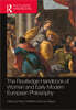 Routledge Handbook of Women and Early Modern European Philosophy
