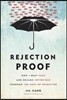 Rejection Proof: How I Beat Fear and Became Invincible Through 100 Days of Rejection