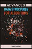 Advanced Data Structures for Algorithms: Mastering Complex Data Structures for Algorithmic Problem-Solving (2024)