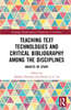Teaching Text Technologies and Critical Bibliography Among the Disciplines