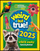 Weird but true! 2025: Wild and Wacky Facts & Photos! (National Geographic Kids) (Hardcover)