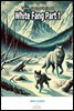 White Fang Part 1