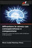 Affrontare lo stress con consapevolezza e compassione