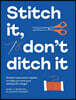 Stitch It, Don't Ditch It: Simple Hand-Sewn Repairs to Help You Love Your Clothes for Longer