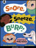Snore, Sneeze, Burp