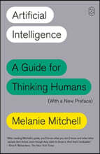 Artificial Intelligence: A Guide for Thinking Humans (with a New Preface)